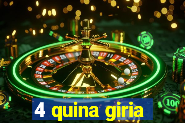 4 quina giria